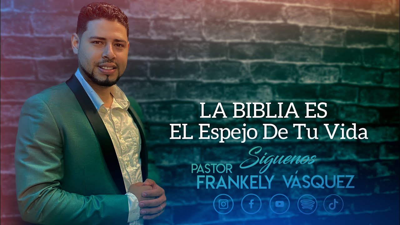 La Biblia Es EL Espejo De Tu Vida I Pastor Frankely Vásquez