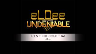 BEEN THERE DONE THAT - eLDee