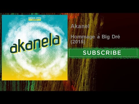 Akanel - Hommage à Big Dré - 2015