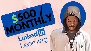 Get paid $500 every month with LinkedIn Learning [make money online tutorial]