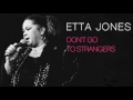 Etta Jones - DON'T GO TO STRANGERS