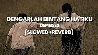 Download lagu Dengarlah bintang hatiku - Demeises (slowed reverb) lirik lagu mp3