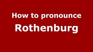 How to pronounce Rothenburg