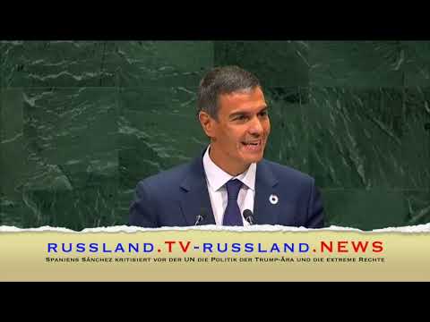 Spaniens Sánchez kritisiert vor der UN die Politik der Trump Ära und die extreme Rechte