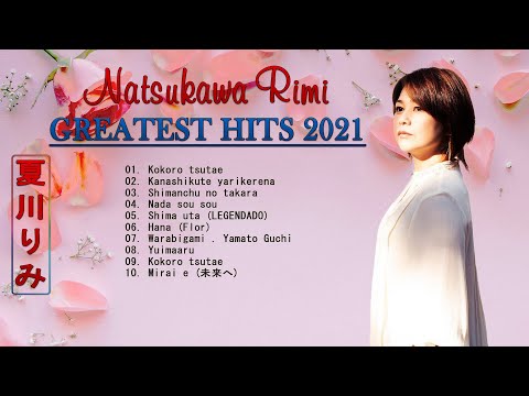 【Natsukawa Rimi 】💜「夏川りみ」💜 / The Best Songs Of Natsukawa Rimi / ♫♫