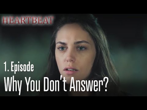 Why you dont answer? - Heartbeat Episode 1