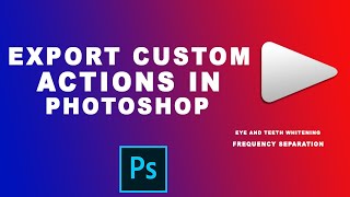Photoshop tutorial: How to export custom actions in photoshop
