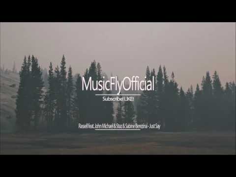 Rassell feat John Michael & Staz & Sabine Berezina - Just Say