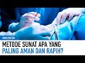 Beragam Metode Sunat Di Rumah Sunat Mana Yang Paling Baik Kata Dokter