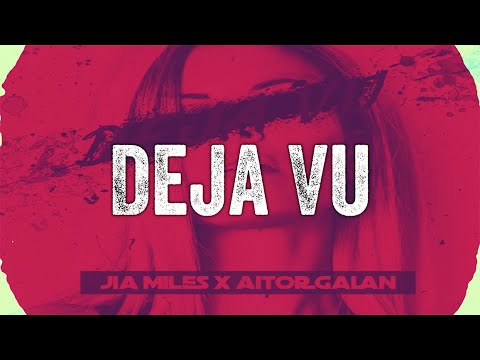 Jia Miles X Aitor Galan -  Deja Vu (Official Video Lyric )