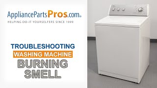 Washing Machine Burning Smell — Top 5 Problems and Fixes — Top-Loading and Side-Loading Washers