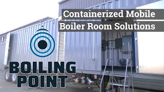 Containerized Mobile Boiler Room System - Boiling Point