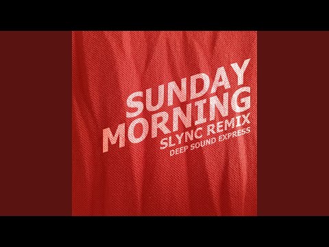 Sunday Morning (Slync Remix)