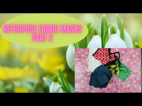 AMAZING WAYS TO REPURPOSE FABRIC MASKS (PART 2) #fabricmasksreuse #fabricmaskupcycle