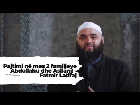 Pajtimi në mes 2 familjeve Abdullahu dhe Asllani! - Fatmir Latifaj