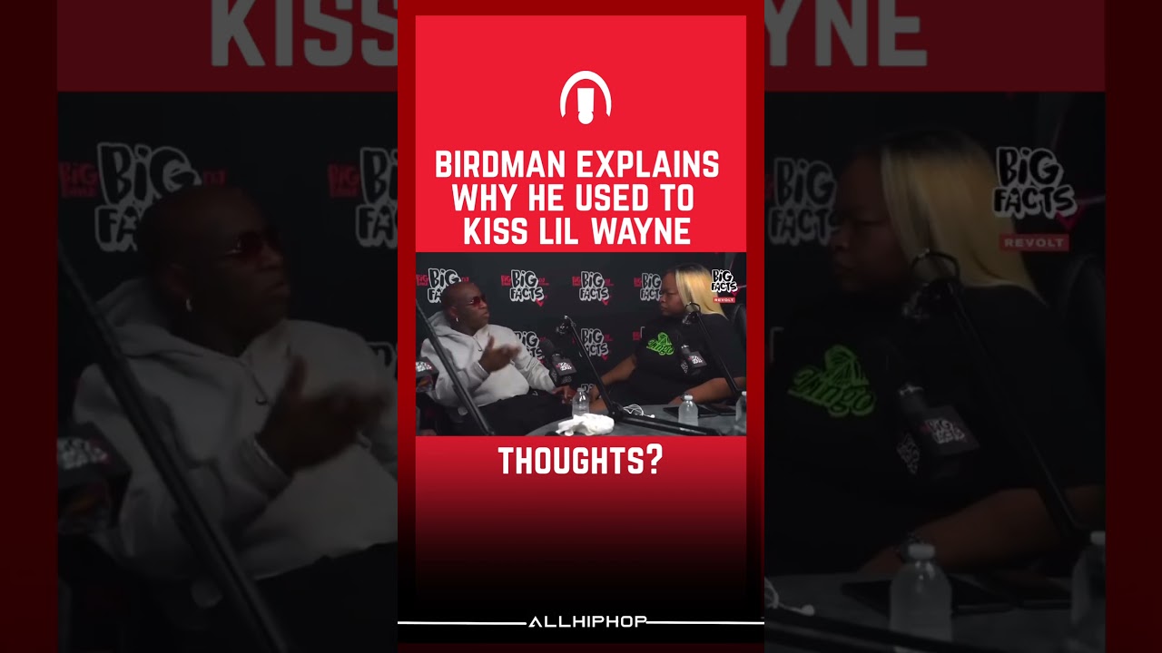 Birdman Explains Lil Wayne Kiss