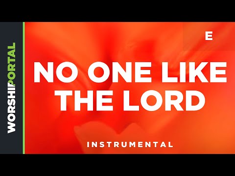 No One Like The Lord - Original Key - E - Instrumental