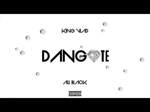 King Vlad feat All Black 2.0 - Dangoté (Prod by Omzo Beatz)