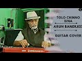 Tolo Chinno Bina L Guitar Cover L Arun Banerjee