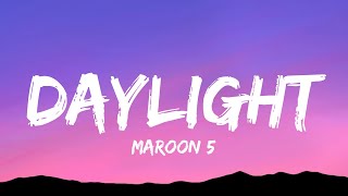Maroon 5 - Daylight (Lyrics)