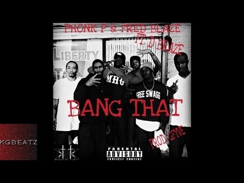 Phonk P. x Fred Blaze ft. D. Braze - Bang That [Prod. By G5yve] [New 2015]