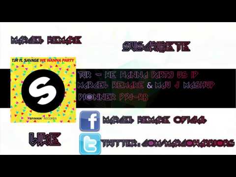 TJR - WE WANNA PARTY vs ID Marcel Remake & MauJ Mashup