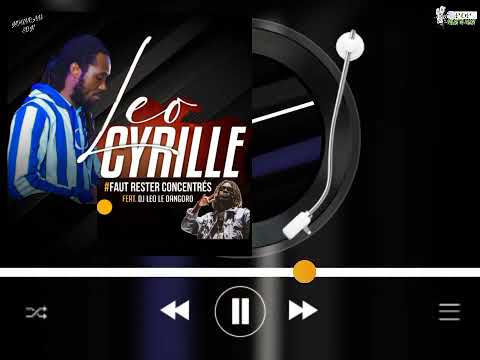 LÉO CYRILLE feat DJ LÉO FAUT RESTER CONCENTRÉS