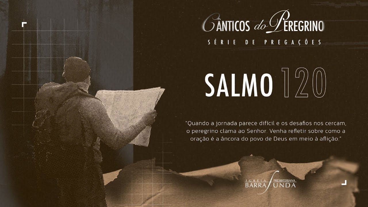 01 -  Salmo 120 - A Oração do Peregrino - Pr. Mauro Meister