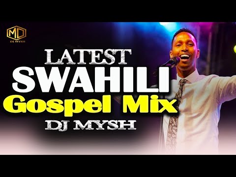 LATEST SWAHILI GOSPEL MIX 2024 | DJ MYSH | Israel Mbonyi | Nina Siri | Nitaamini ,Rose Muhando,jambo