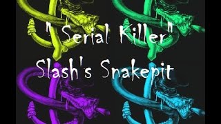 Slash's Snakepit   "Serial Killer"