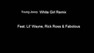 white girls remix - young jeezy ft fabulous, rick ross,