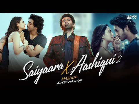 Saiyaara X Aashiqui 2 Mashup | Arijit Singh | Faheem Abdullah | Abyss Mashup