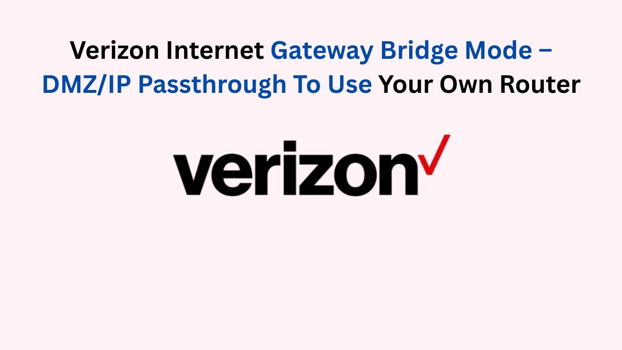 Verizon Internet Gateway Bridge Mode – DMZ/IP Passthrough To Use Your Own Router
