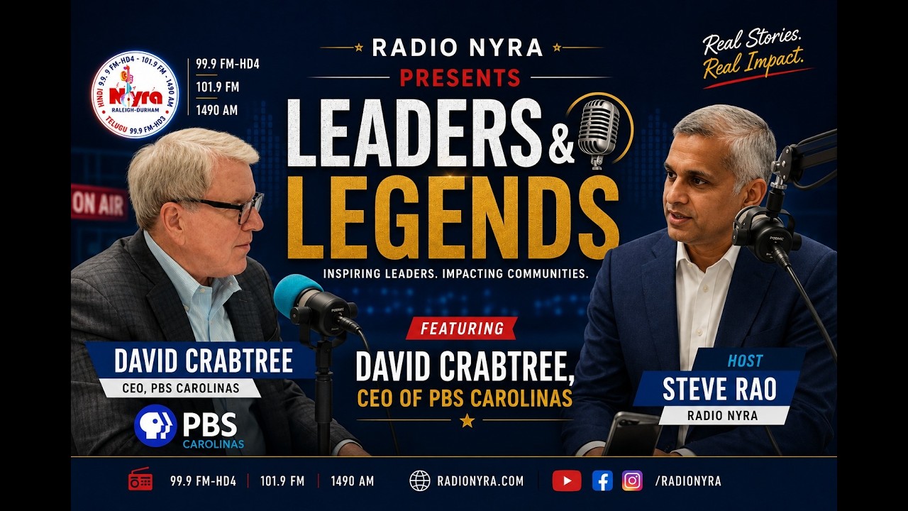 RadioNyra Presents: Leaders & Legends Featuring David Crabtree, CEO of PBS Carolinas host Steve Rao