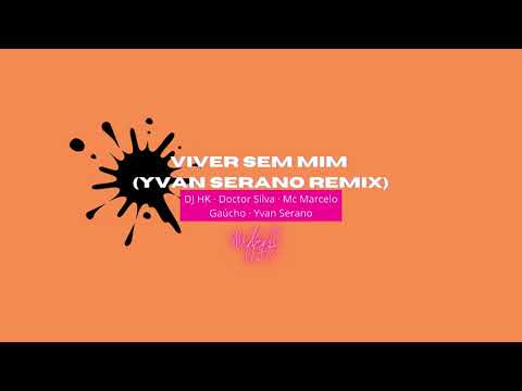 Viver Sem Mim Yvan Serano Remix · DJ HK · Doctor Silva · Mc Marcelo Gaúcho · Yvan Serano