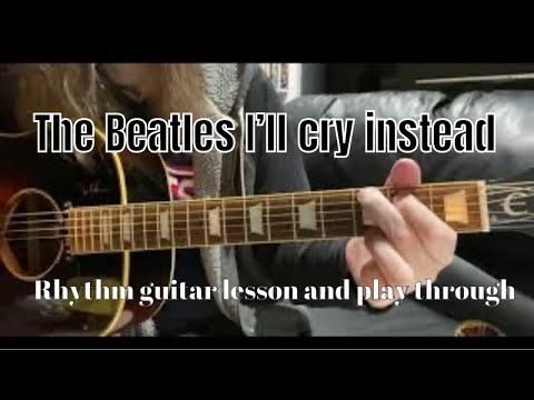 Beatles I’ll Cry Instead Rhythm Guitar Lesson and Play Through