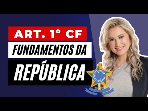 CF/88 - Art. 1º - FUNDAMENTOS DA REPÚBLICA FEDERATIVA DO BRASIL | Direito Constitucional