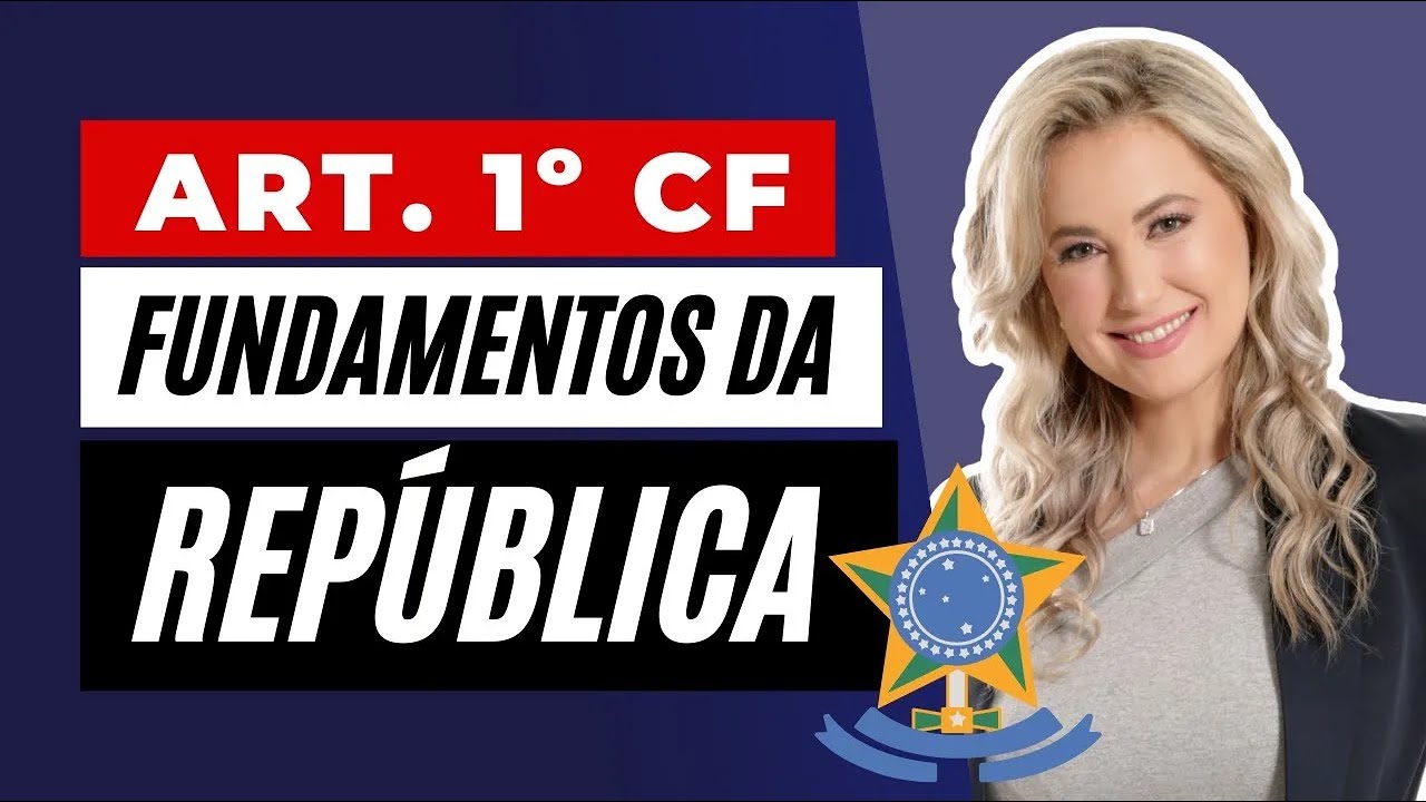 CF/88 - Art. 1º - FUNDAMENTOS DA REPÚBLICA FEDERATIVA DO BRASIL | Direito Constitucional