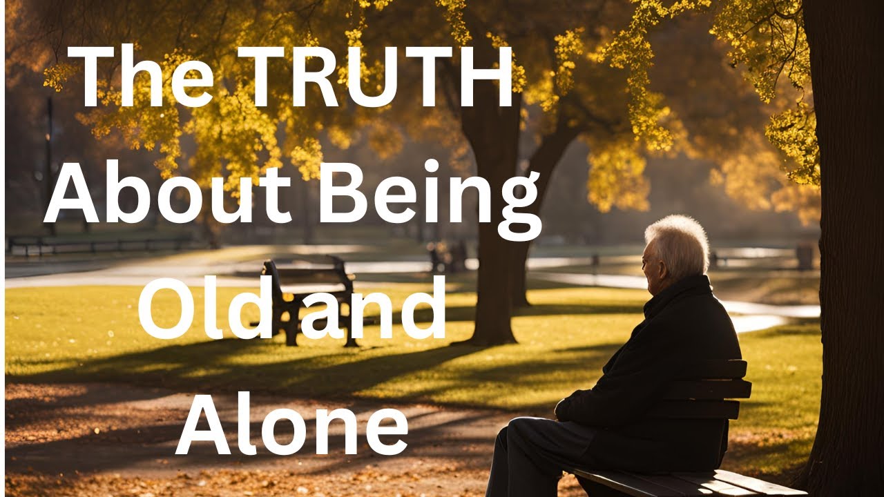 The Truth About Being Old and Alone!