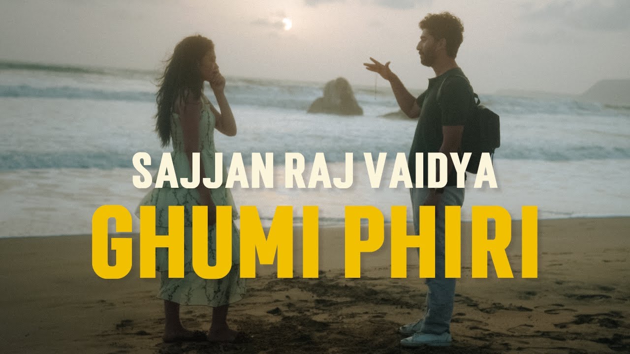 Sajjan Raj Vaidya - Ghumi Phiri [Official Release]