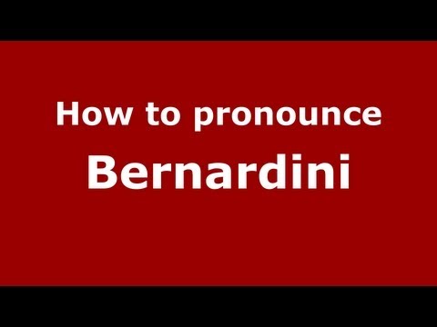 How to Pronounce Bernardini - PronounceNames.com