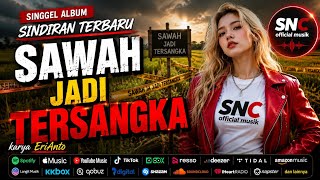 Download lagu 🔥 SAWAH JADI TERSANGKA 🌾 | Singgel Album Sindiran Terbaru 2026 | Full Bass | Karya EriAnto mp3