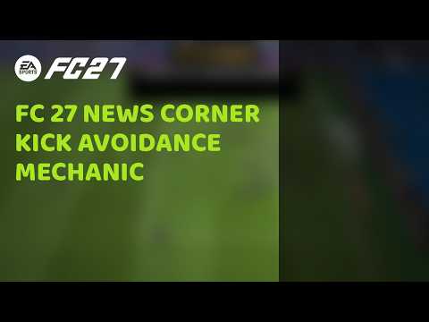 FC 27: New Corner Kick Mechanic — Avoidance! ⚽