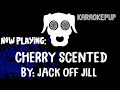 Jack Off Jill - Cherry Scented - Karaoke Version