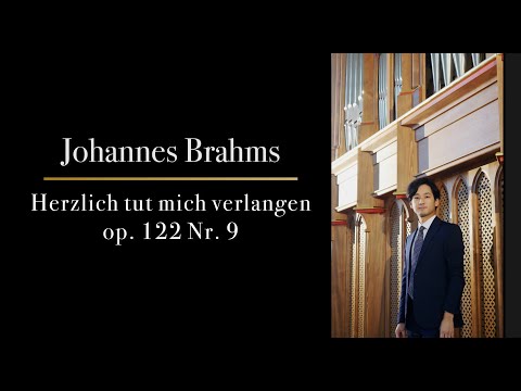 Kensuke Ohira - Brahms: Herzlich tut mich verlangen, op. 122-9