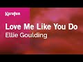 Love Me Like You Do - Ellie Goulding | Karaoke Version | KaraFun
