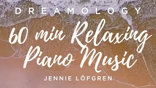 Jennie Löfgren - Dreamology (60 min Relaxing Piano Music)