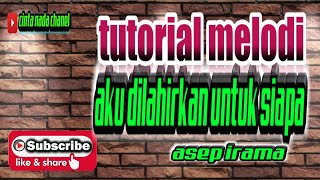 Download lagu TUTORIAL MELODI aku dilahirkan untuk siapa asep irama mp3