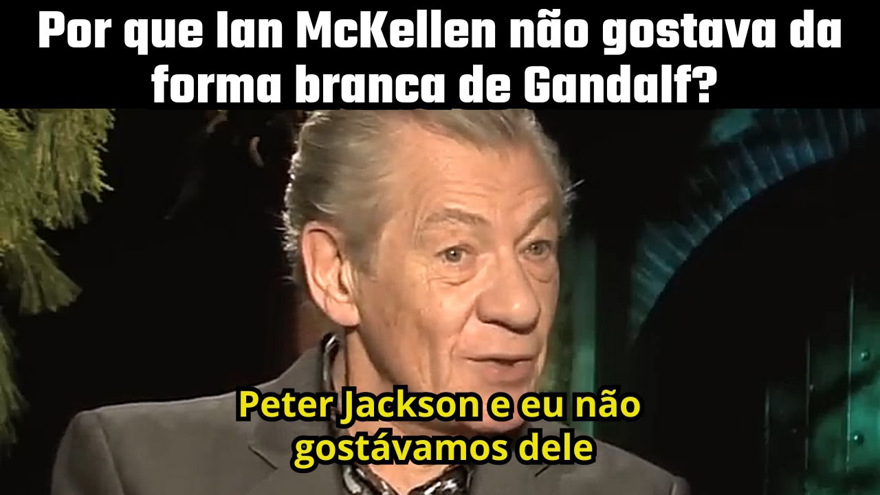 Senhor dos Anéis: Por que Ian McKellen não gostava da forma branca de Gandalf?