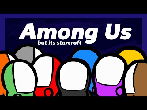 Among Us - But it's StarCraft